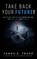 Take Back Your Future!, James Edward Trapp - Paperback - 9781648267956