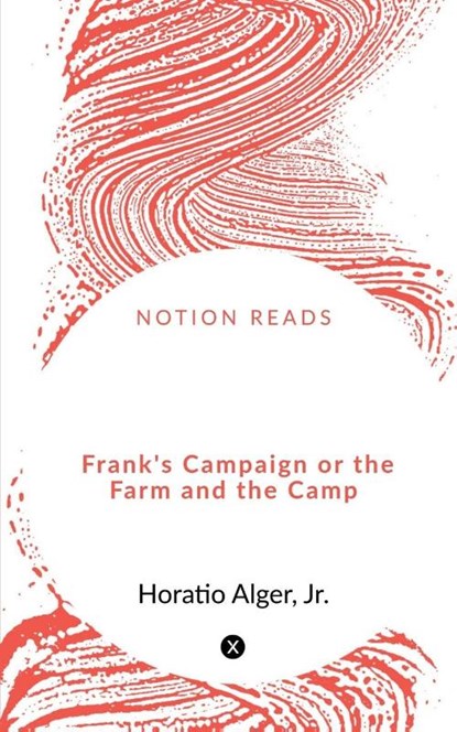 Frank's Campaign or the Farm and the Camp, Jr. - Paperback - 9781648285912