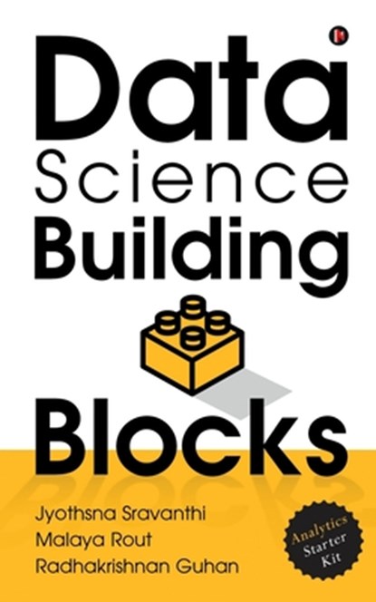 Data Science Building Blocks: Analytics Starter Kit, Malaya Rout - Paperback - 9781648287282