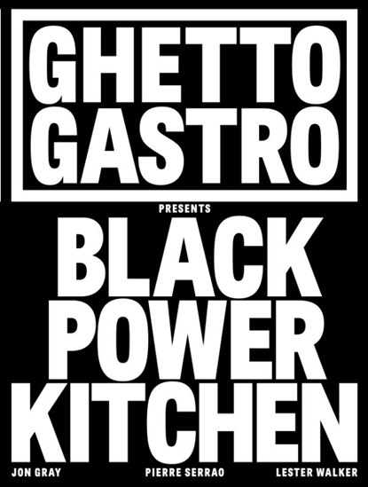 Ghetto Gastro Presents Black Power Kitchen, Jon Gray - Gebonden - 9781648290169