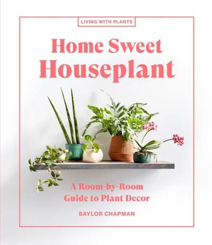 Home Sweet Houseplant, Baylor Chapman - Gebonden - 9781648290343