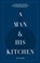 A Man & His Kitchen, Matt Hranek - Gebonden - 9781648290589