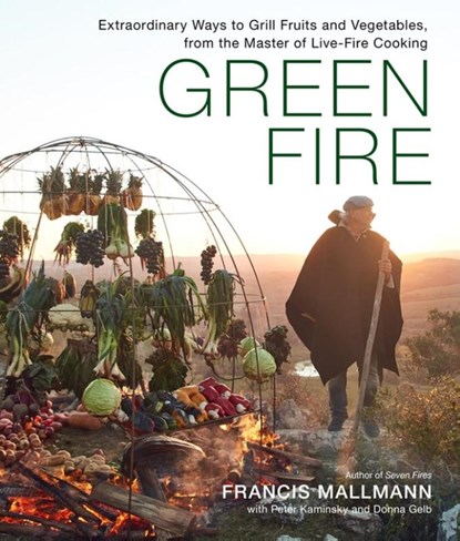 Green Fire, Donna Gelb ; Francis Mallmann ; Peter Kaminsky - Gebonden - 9781648290725
