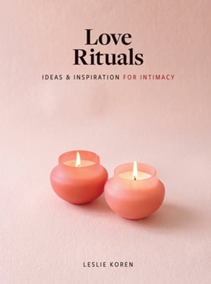 Love Rituals, Leslie Koren - Ebook - 9781648291197