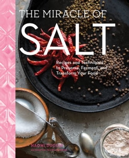 The Miracle of Salt, Naomi Duguid - Ebook - 9781648291951