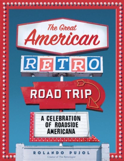 The Great American Retro Road Trip, Rolando Pujol - Gebonden - 9781648293719