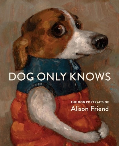 Dog Only Knows, Alison Friend - Gebonden - 9781648294785