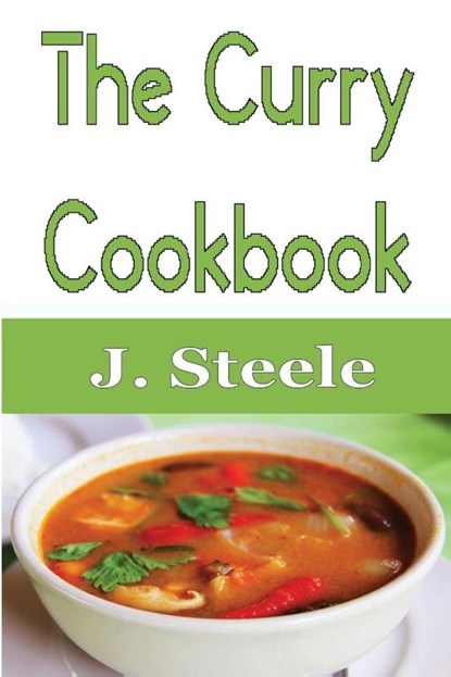 The Curry Cookbook, J Steele - Paperback - 9781648301285