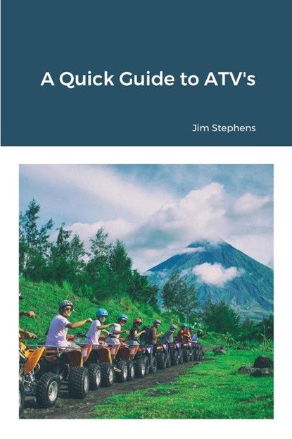 A Quick Guide to ATV's, Jim Stephens - Paperback - 9781648303180