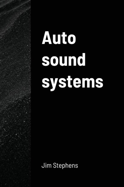 Auto sound systems, Jim Stephens - Paperback - 9781648303210