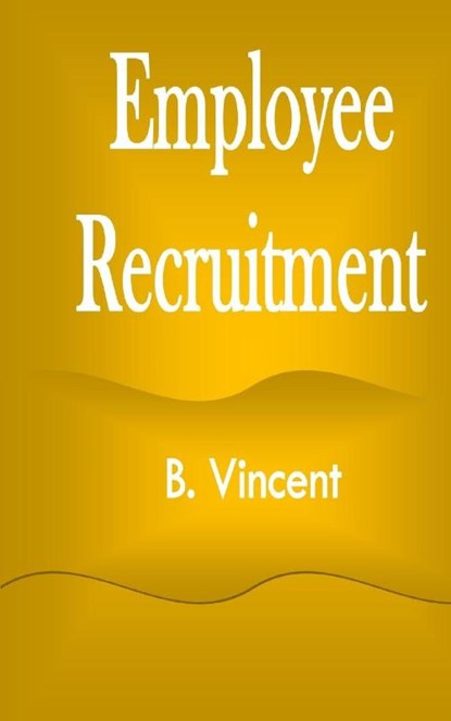 Employee Recruitment, B Vincent - Paperback - 9781648304019