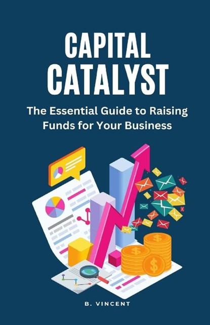 Capital Catalyst, B. Vincent - Paperback - 9781648305085