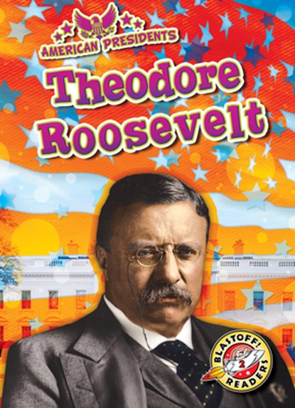 Theodore Roosevelt, Rebecca Pettiford - Paperback - 9781648348747