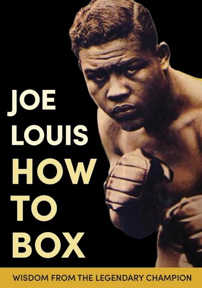 Joe Louis' How to Box, Joe Louis - Gebonden - 9781648370151