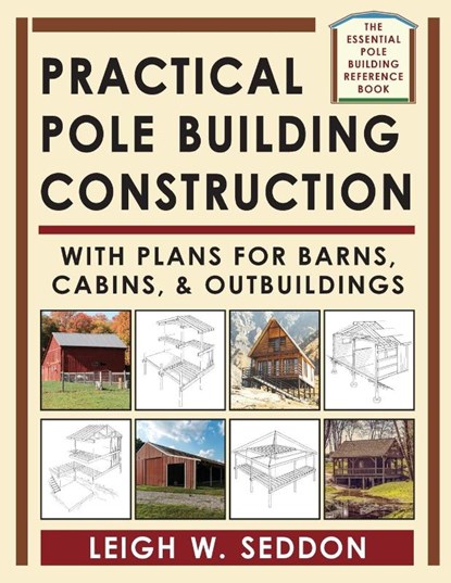 Practical Pole Building Construction, Leigh Seddon - Paperback - 9781648370601
