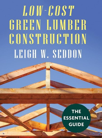 Low Cost Green Lumber Construction, Leigh W Seddon - Gebonden - 9781648370618