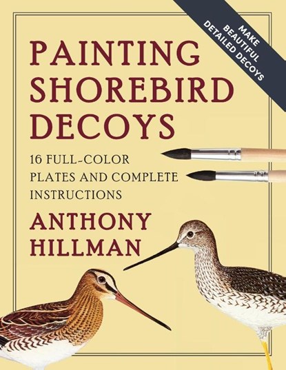 Painting Shorebird Decoys, Anthony Hillman - Paperback - 9781648370694