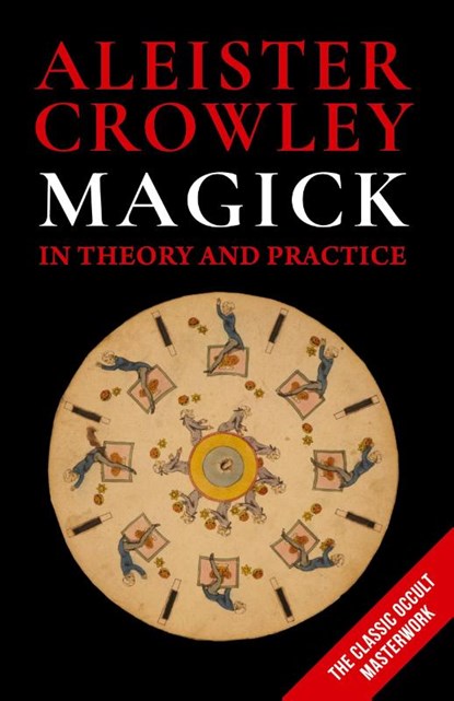 Magick in Theory and Practice, Aleister Crowley - Gebonden - 9781648370861