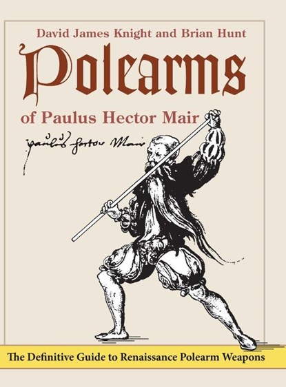 Polearms of Paulus Hector Mair, David James Knight ; Brian Hunt - Gebonden - 9781648371042
