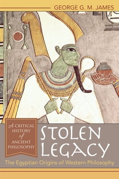 Stolen Legacy, George G. M. James - Ebook - 9781648371202