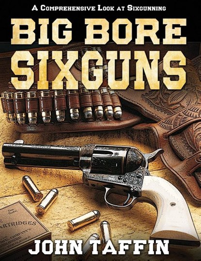 Big Bore Sixguns, John Taffin - Paperback - 9781648372100