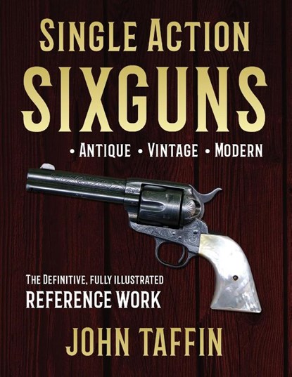 Single Action Sixguns, John Taffin - Paperback - 9781648372520