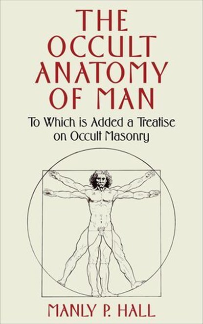 The Occult Anatomy of Man, Manly Palmer Hall - Ebook - 9781648372896