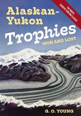 Alaskan Yukon Trophies Won and Lost - G. O. Young - 9781648373091