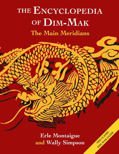 The Main Meridians (Encyclopedia of Dim Mak), Erle Montaigue ; Wally Simpson - Paperback - 9781648373558