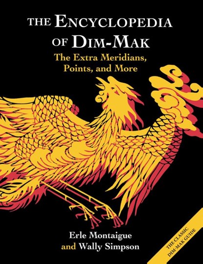 The Encyclopedia of Dim-Mak, Erle Montaigue ; Wally Simpson - Gebonden - 9781648373565