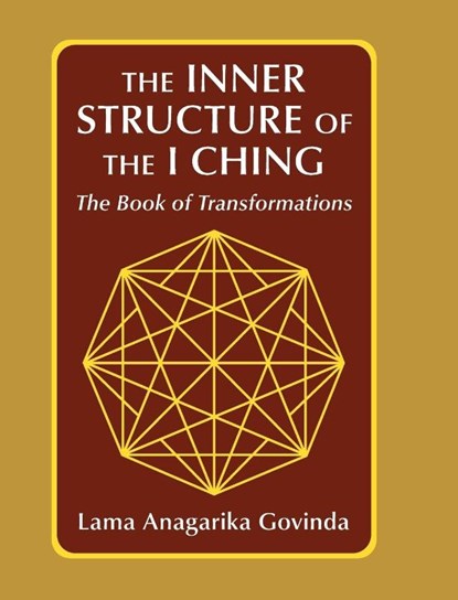 The inner structure of the I ching, the Book of transformations, Lama Anagarika Govinda - Gebonden - 9781648374043