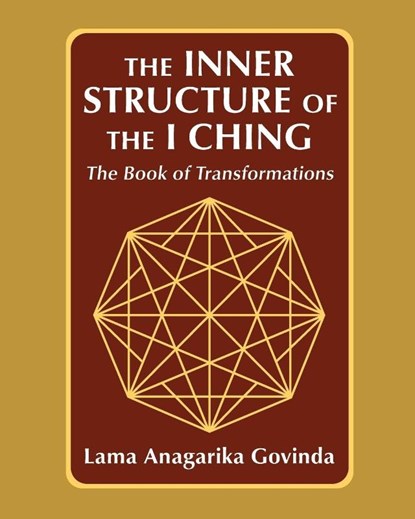 The inner structure of the I ching, the Book of transformations, Lama Anagarika Govinda - Paperback - 9781648374050