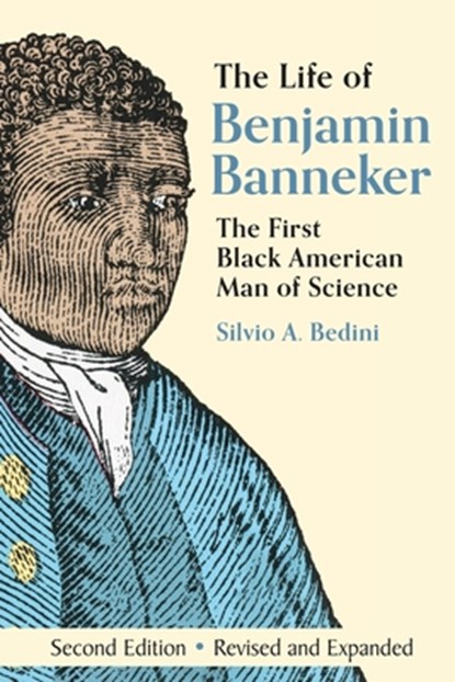 The Life of Benjamin Banneker, Silvio A. Bedini - Paperback - 9781648374180