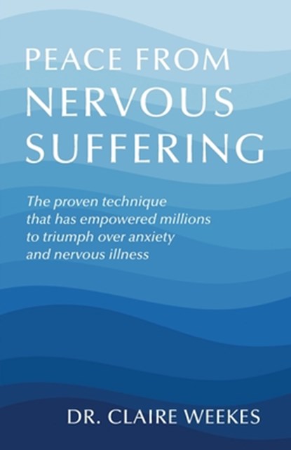 Peace from nervous suffering, Claire Weekes - Paperback - 9781648374432