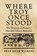 Where Troy Once Stood, Iman Wilkens - Gebonden - 9781648375163