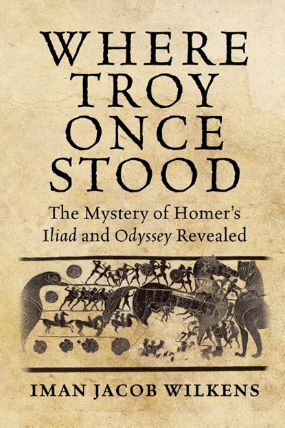 Where Troy Once Stood, Iman Wilkens - Gebonden - 9781648375163