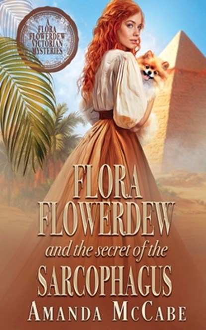 Flora Flowerdew and the Secret of the Sarcophagus, Amanda McCabe - Paperback - 9781648398186