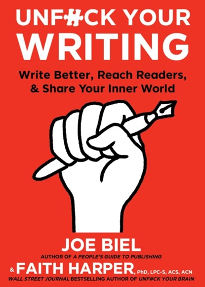 Unfuck Your Writing, Joe Biel ; Faith G. Harper - Paperback - 9781648410147