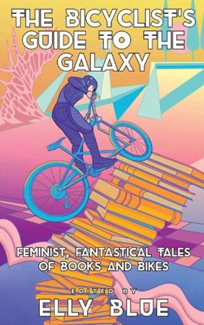 The Bicyclist's Guide To The Galaxy, Elly Blue - Paperback - 9781648411861