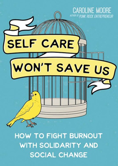 Self Care Can't Save Us, Caroline Moore - Paperback - 9781648412417