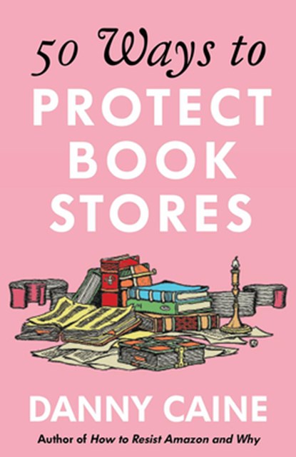 50 Ways to Protect Bookstores, Danny Caine - Paperback - 9781648412868