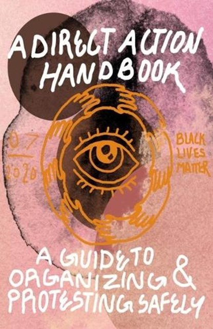 Direct Action Handbook: A Guide to Organizing & Protesting Safely, Various Contributors - Paperback - 9781648413049