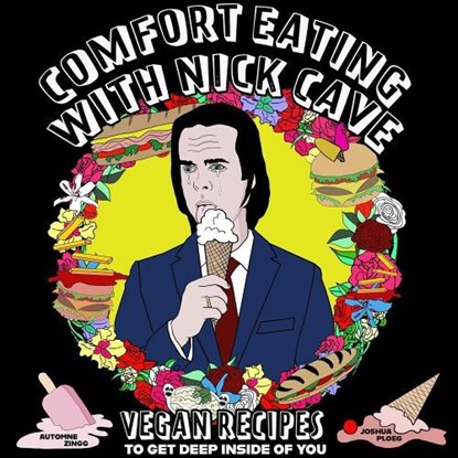 Comfort Eating With Nick Cave, Automne Zingg ; Joshua Ploeg - Paperback - 9781648415500