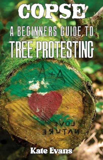 Copse: A Beginners' Guide to Tree Protesting, Kate Evans - Paperback - 9781648416286