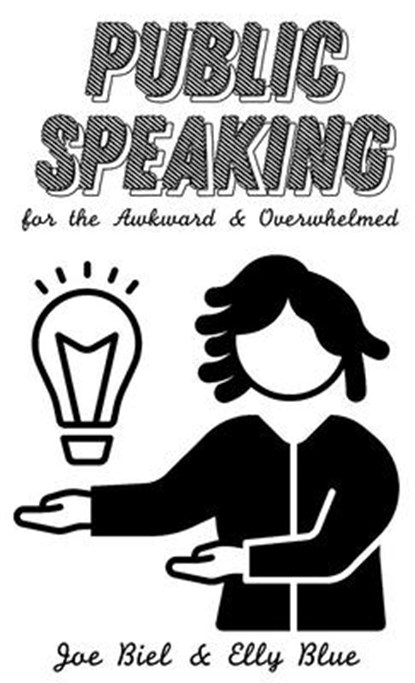 Public Speaking for the Awkward & Overwhelmed, Elly Blue - Paperback - 9781648416385