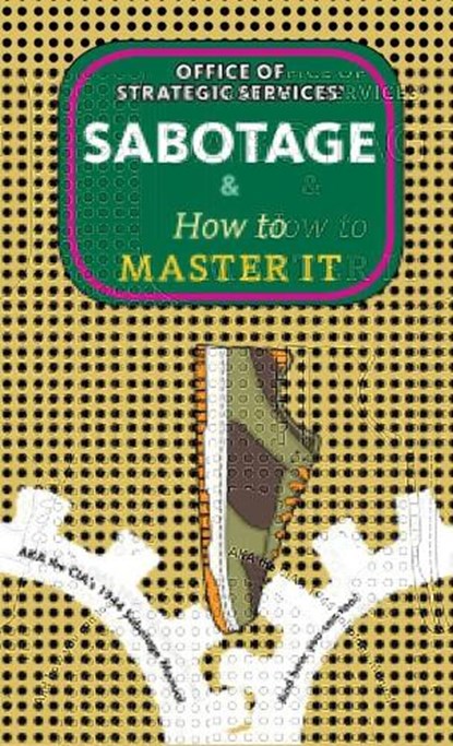 Sabotage & How to Master It, Office of Strategic Services - Paperback - 9781648416606