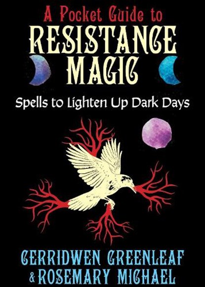 A Pocket Guide to Resistance Magic, Cerridwen Greenleaf ; Rosemary Michael - Paperback - 9781648416736