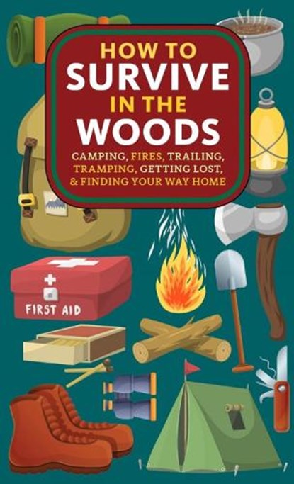 How to Survive in the Woods, A. Hyatt Verrill ; Elly Blue - Paperback - 9781648417436