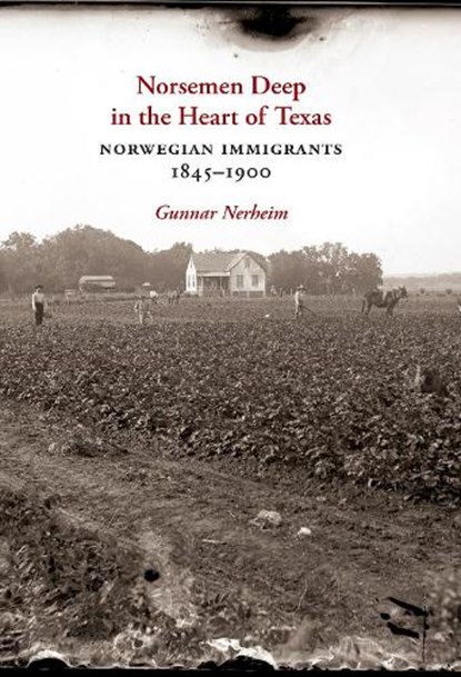 Norsemen Deep in the Heart of Texas, Gunnar Tore Nerheim - Gebonden - 9781648430220