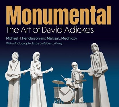 Monumental: The Art of David Adickes, Michael H. Henderson - Gebonden - 9781648432309